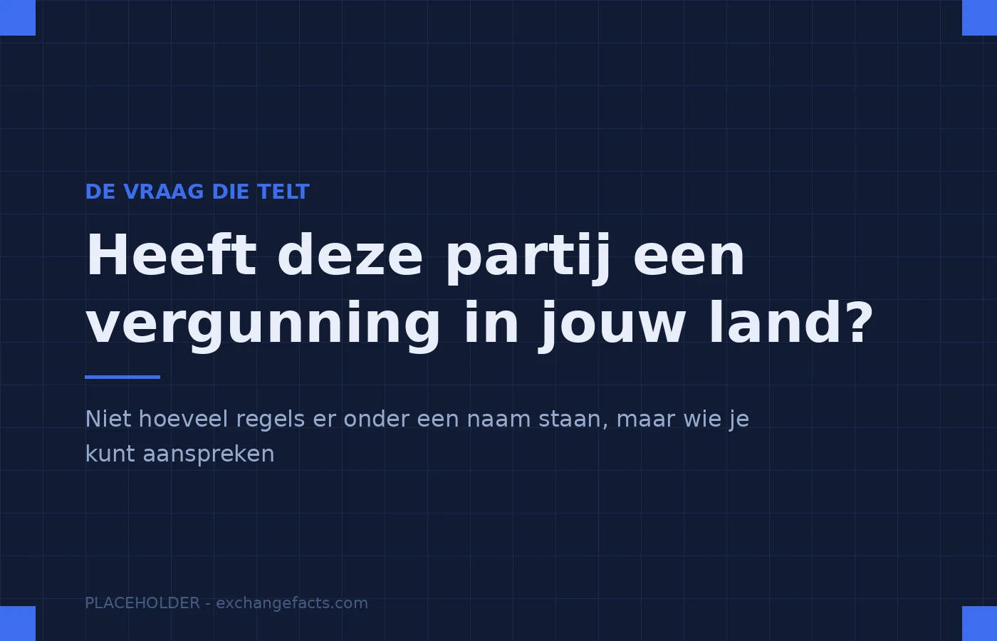 Niet hoeveel regels er onder een naam staan, maar: heeft deze partij een vergunning in jou